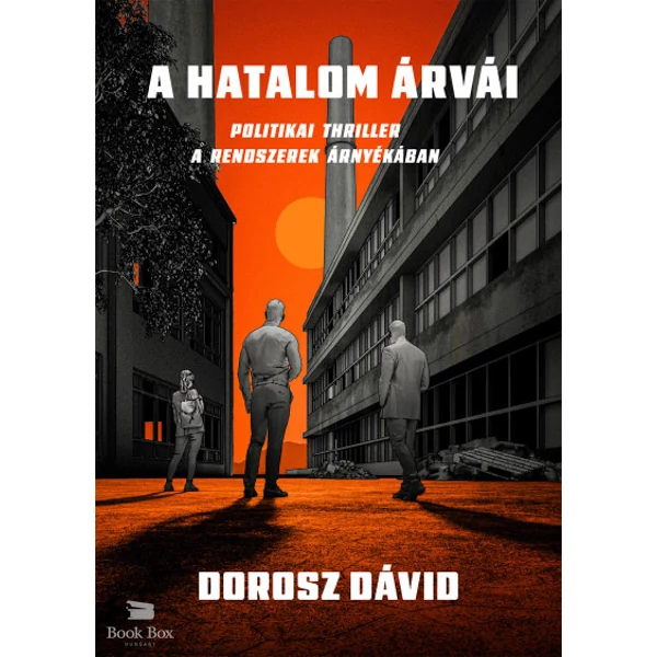 A hatalom árvái- Politikai thriller a rendszerek árnyékában