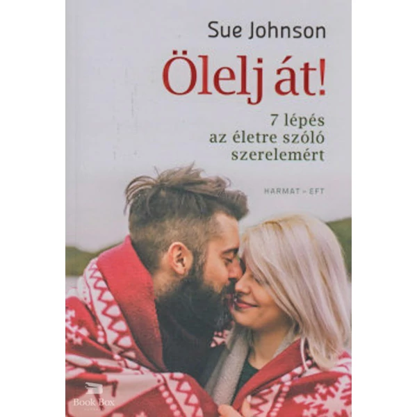 Ölelj át!- 7 lépés az életre szóló szerelemért