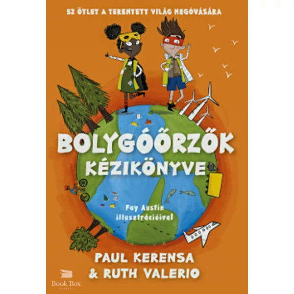 Bolygóőrzők kézikönyve- 52 ötlet a teremtett világ megóvására