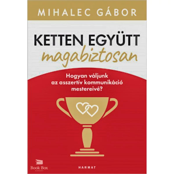 Ketten együtt, magabiztosan- Hogyan váljunk az asszertív kommunikáció mestereivé?
