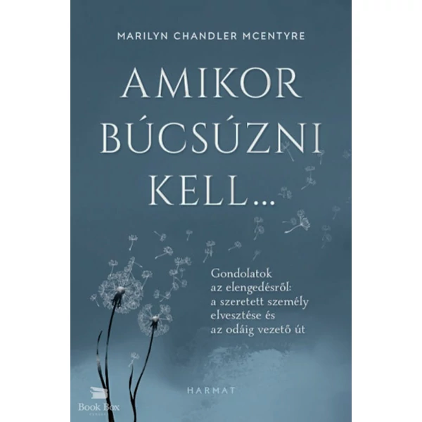 Amikor búcsúzni kell...- Gondolatok az elengedésről: a szeretett személy elvesztése és az odáig vezető út