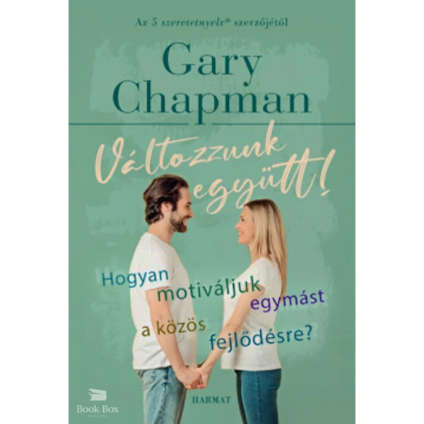Változzunk együtt!- Hogyan motiváljuk egymást a közös fejlődésre?