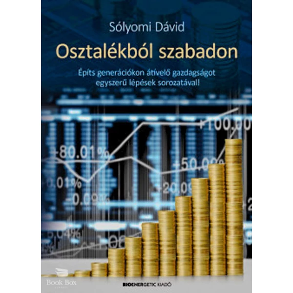 Osztalékból szabadon- Építs generációkon átívelő gazdagságot egyszerű lépések sorozatával!