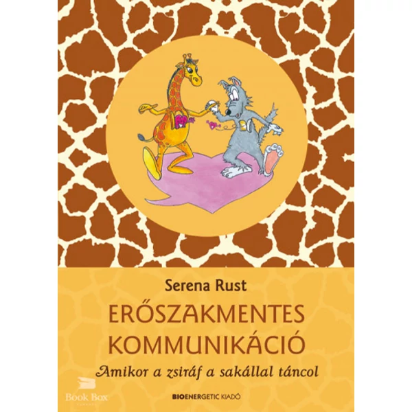 Erőszakmentes kommunikáció- Amikor a zsiráf a sakállal táncol