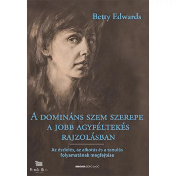 A domináns szem szerepe a jobb agyféltekés rajzolásban- Az észlelés, az alkotás és a tanulás folyamatának megfejtése
