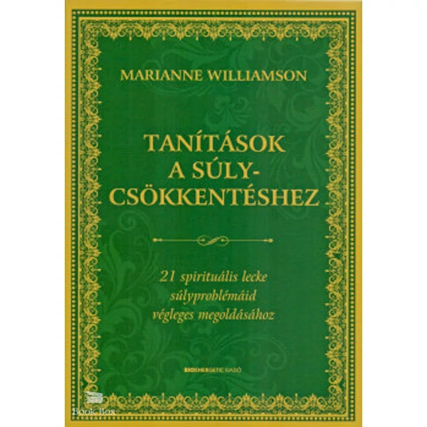 Tanítások a súlycsökkentéshez- 21 spirituális lecke súlyproblémáid végleges megoldásához
