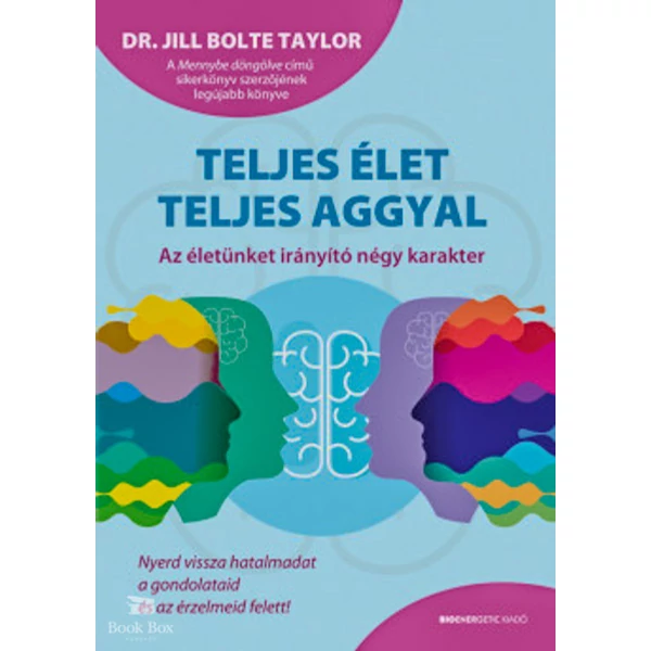 Teljes élet teljes aggyal - Az életünket irányító négy karakter