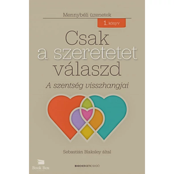 Csak a szeretetet válaszd- A szentség visszhangjai