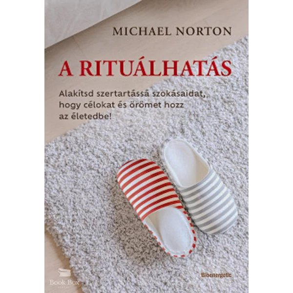 A rituálhatás- Alakítsd szertartássá szokásaidat, hogy célokat és örömet hozz az életedbe!