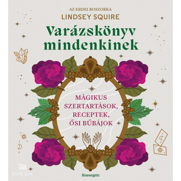 Varázskönyv mindenkinek- Mágikus szertartások, receptek, ősi bűbájok