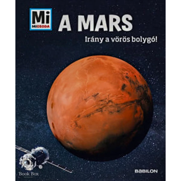 A Mars - Mi Micsoda- Irány a vörös bolygó!