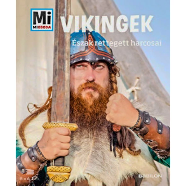 Vikingek - Mi Micsoda- Észak rettegett harcosai