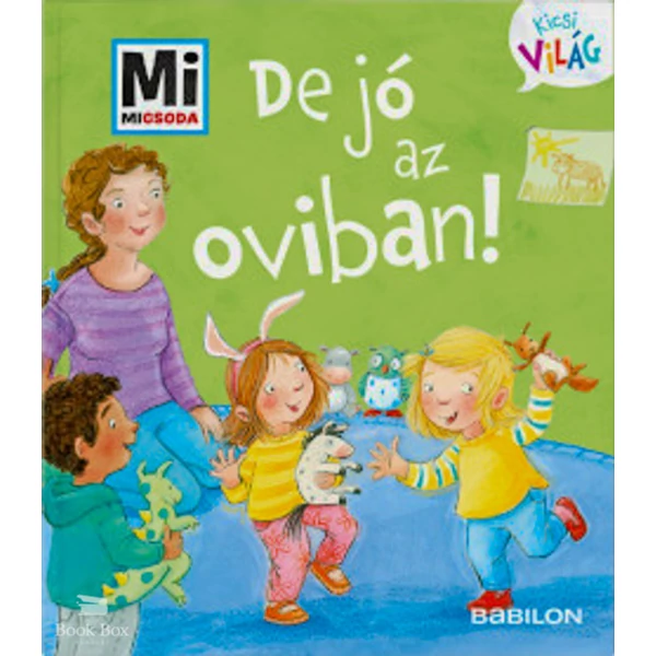 De jó az oviban!- Mi Micsoda Kicsi világ 2. - kihajtható fülekkel