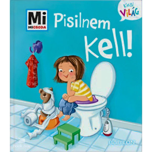 Pisilnem kell!- Mi Micsoda Kicsi világ 4. - kihajtható fülekkel