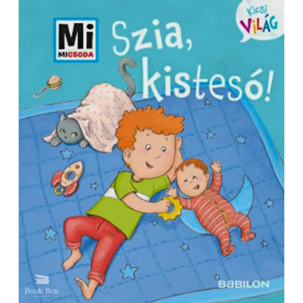 Szia, kistesó!- Mi Micsoda Kicsi világ 6. - kihajtható fülekkel
