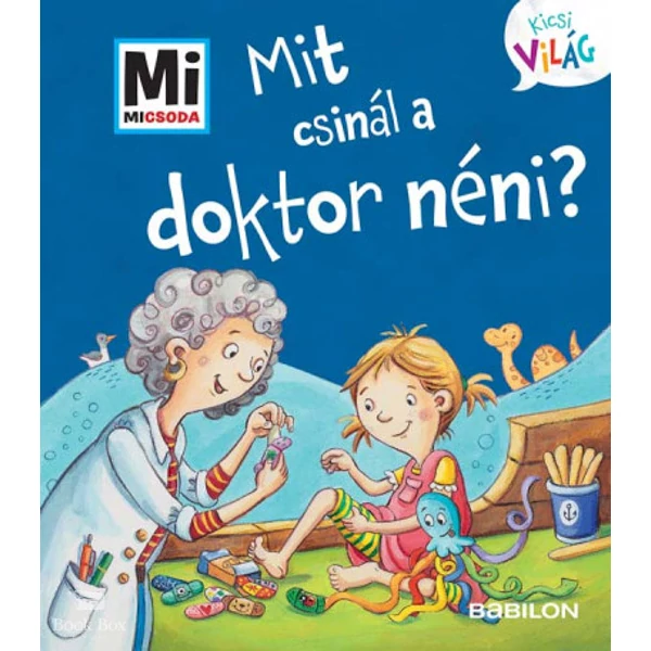 Mit csinál a doktor néni?- Mi Micsoda Kicsi világ 12. - kihajtható fülekkel