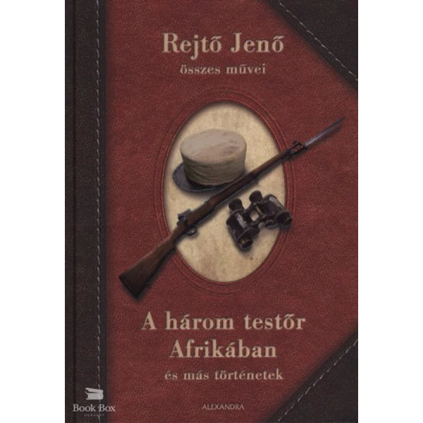 A három testőr Afrikában és más történetek- Rejtő jenő összes művei