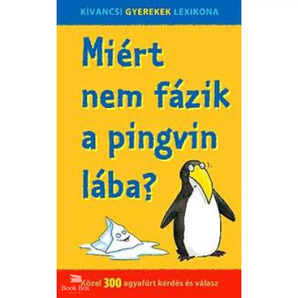Miért nem fázik a pingvin lába?- Közel 300 agyafúrt kérdés és válasz
