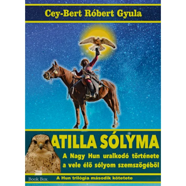 Atilla sólyma- A nagy hun uralkodó története a vele élő sólyom szemszögéből