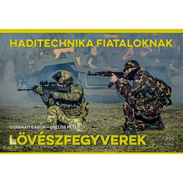 Lövészfegyverek- Haditechnika Fiataloknak