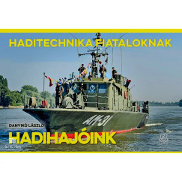 Hadihajóink- Haditechnika Fiataloknak sorozat