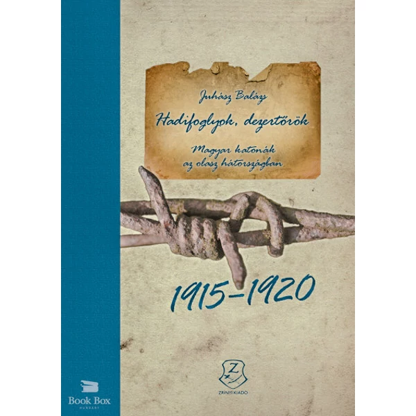 Hadifoglyok, dezertőrök- Magyar katonák az olasz hátországban (1915-1920)