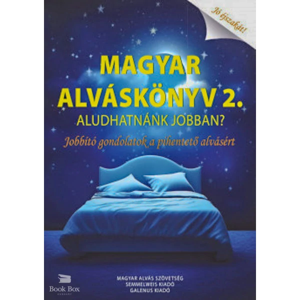 Magyar Alváskönyv 2.- Aludhatnánk jobban? Jobbtó gondolatok a pihentető alvásért