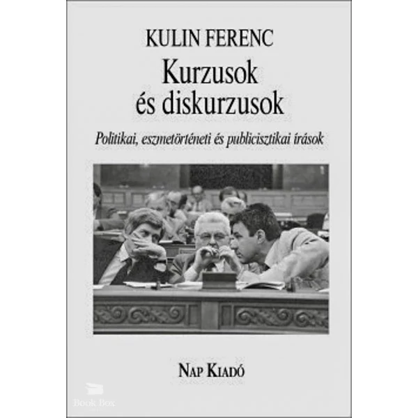 Kurzusok és diskurzusok- Politikai, eszmetörténeti és publicisztikai írások