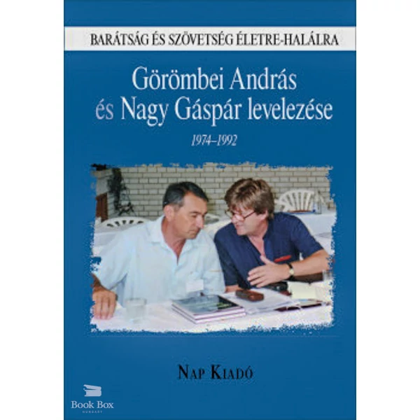 Barátság és szövetség életre-halálra- Görömbei András és Nagy Gáspár levelezése - 1974-1992