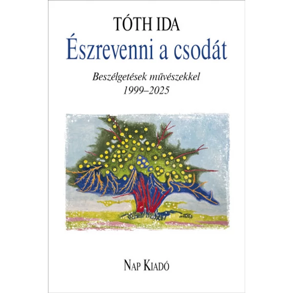 Észrevenni a csodás- Beszélgetések művészekkel