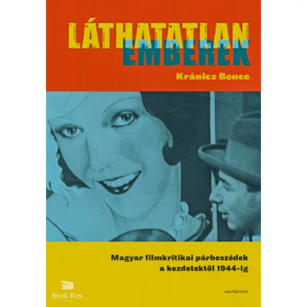 Láthatatlan emberek- Magyar filmkritikai párbeszédek a kezdetektől 1944-ig