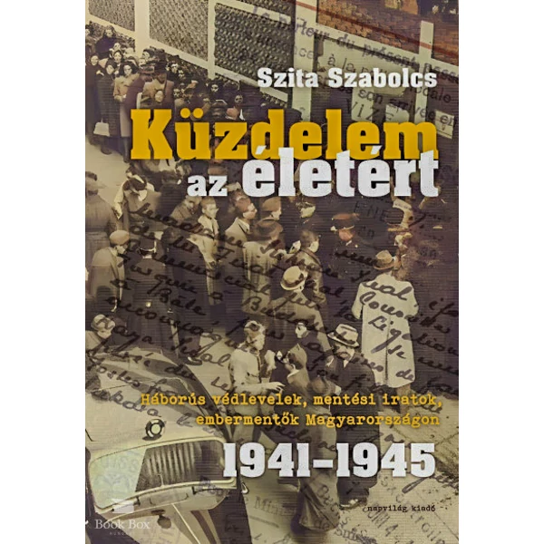 Küzdelem az életért- Háborús védlevelek, mentési iratok, embermentők Magyarországon 1941-1945