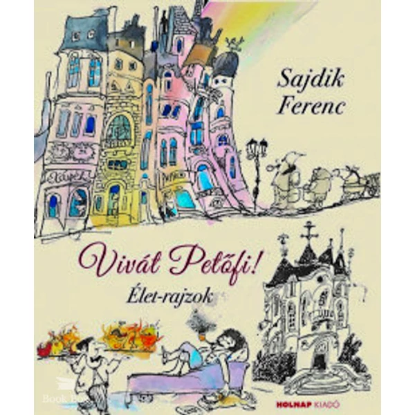 Vivát Petőfi!- Élet-rajzok
