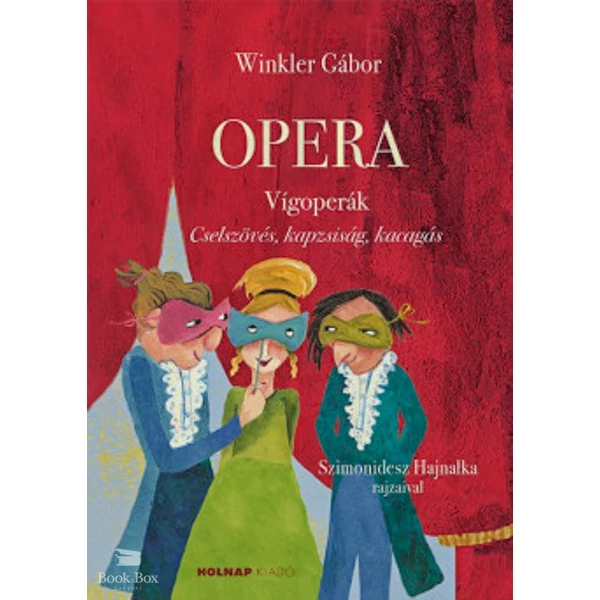 Opera - Vígoperák- Cselszövés. kapzsiság, kacagás