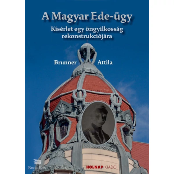 A Magyar Ede-ügy- Kisérlet egy öngyilkosság rekonstrukciójára