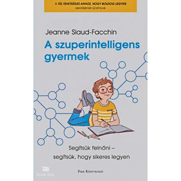 A szuperintelligens gyermek- Segítsük felnőni - segítsük, hogy sikeres legyen
