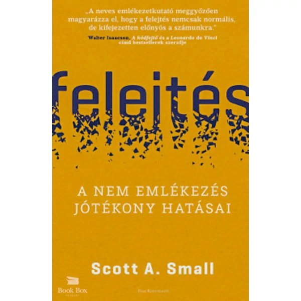 Felejtés- A nem emlékezés jótékony hatásai