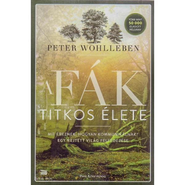 A fák titkos élete- Mit éreznek, hogyan kommunikálnak?