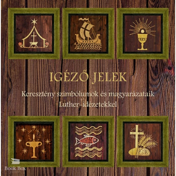 Igéző jelek- Keresztény szimbólumok és magyarázataik Luther-idézetekkel