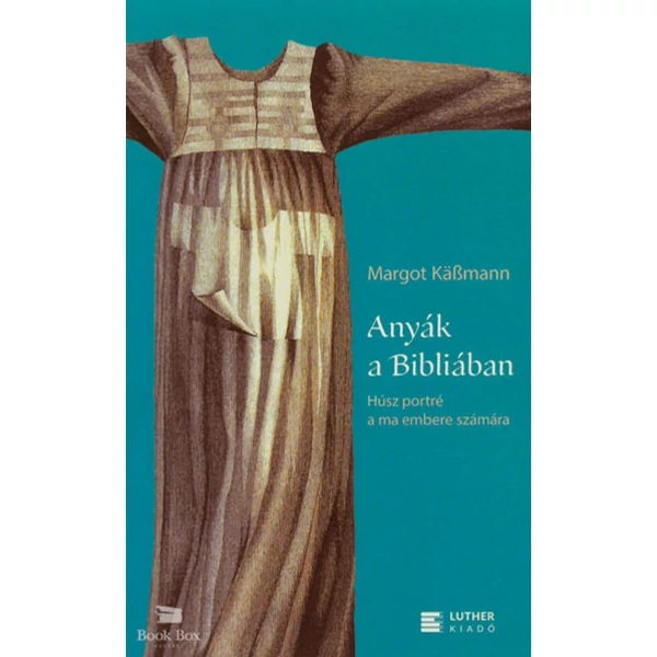 Anyák a Bibliában- Húsz portré a ma embere számára
