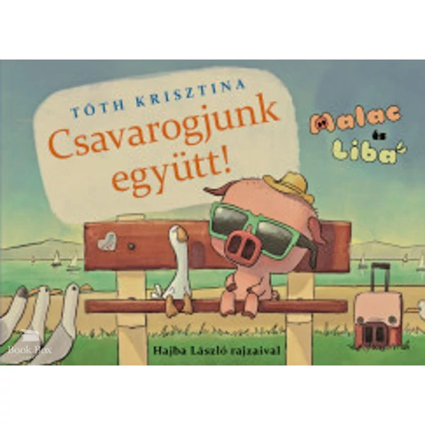 Csavarogjunk együtt!- Malac és Liba 2.