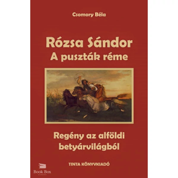 Rózsa Sándor 1. - A puszták réme- Regény az alföldi betyárvilágból