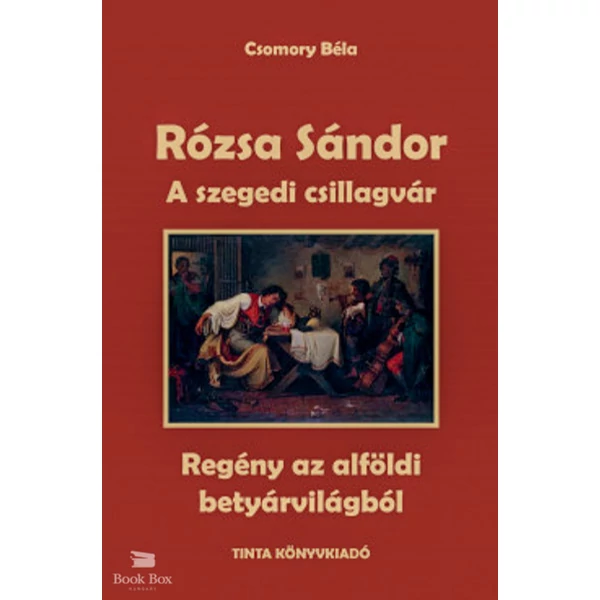 Rózsa Sándor 3. - A szegedi csillagvár- Regény az alföldi betyárvilágból
