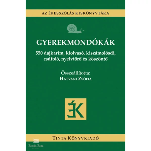 Gyerekmondókák- 550 dajkarím, kiolvasó, kiszámolósdi, csúfoló, nyelvtörő és köszöntő