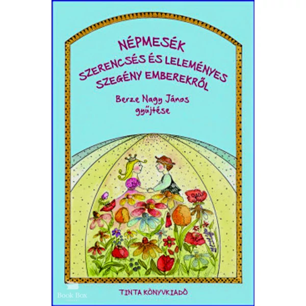 Népmesék szerencsés és leleményes szegény emberekről- Berze Nagy János gyűjtése