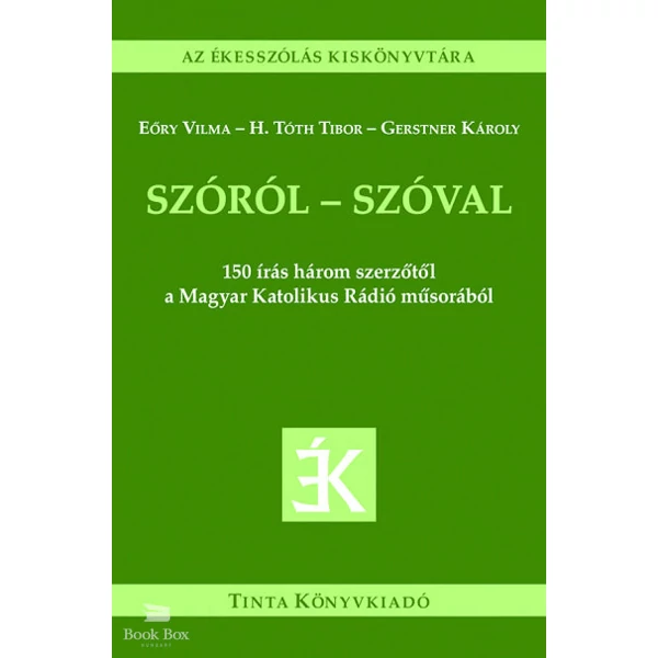 Szóról - szóval - 150 írás három szerzőtől a Magyar Katolikus Rádió műsorából