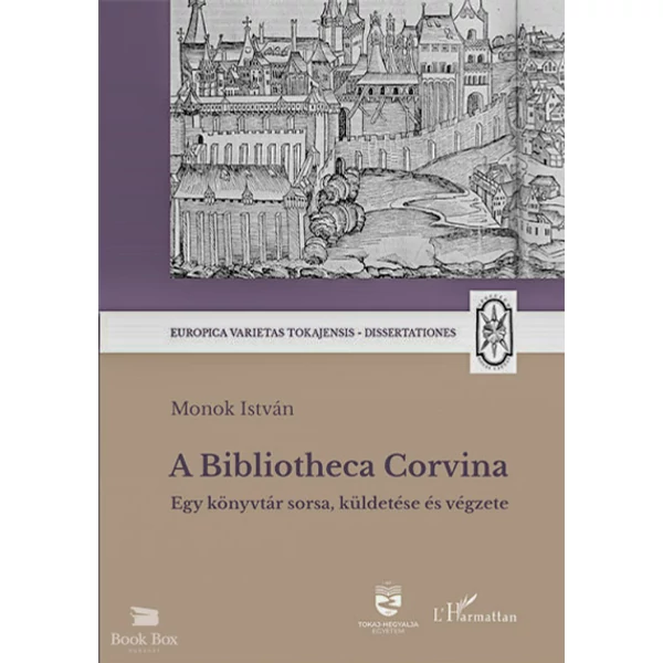A Bibliotheca Corvina- Egy könyvtár sorsa, küldetése és végzete