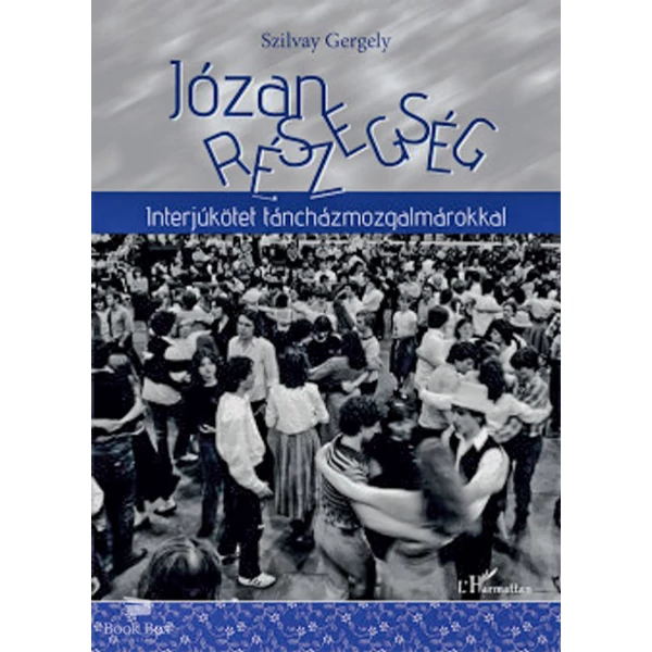 Józan részegség- Interjúkötet táncházmozgalmárokkal