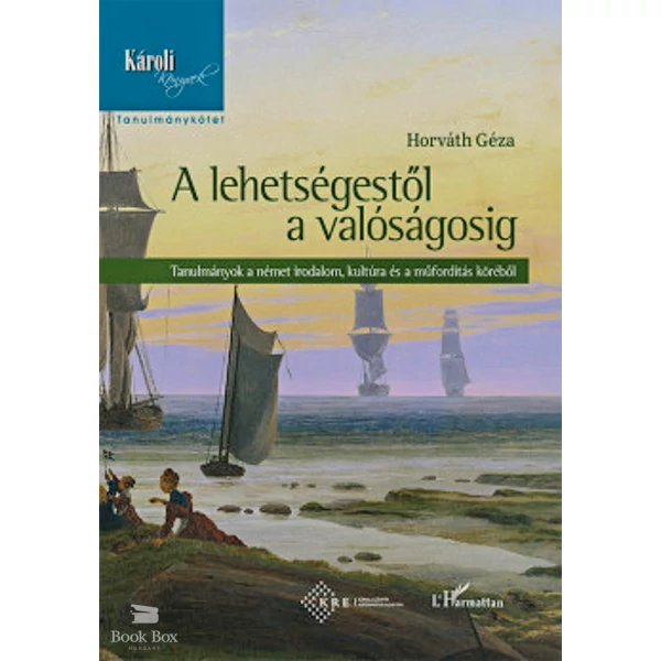 A lehetségestől a valóságosig- Tanulmányok a német irodalom, kultúra és a műfordítás köréből