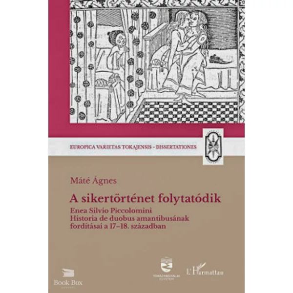 A sikertörténet folytatódik- Enea Silvio Piccolomini Historia de duobus amantibusának fordításai a 17-18. században